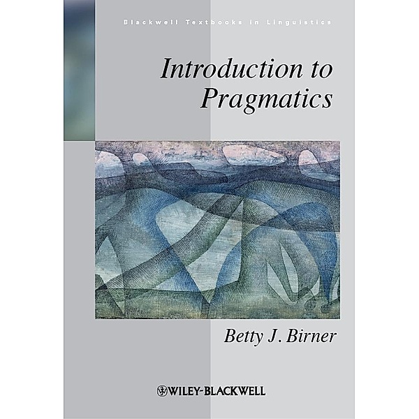 Introduction to Pragmatics / Blackwell Textbooks in Linguistics, Betty J. Birner