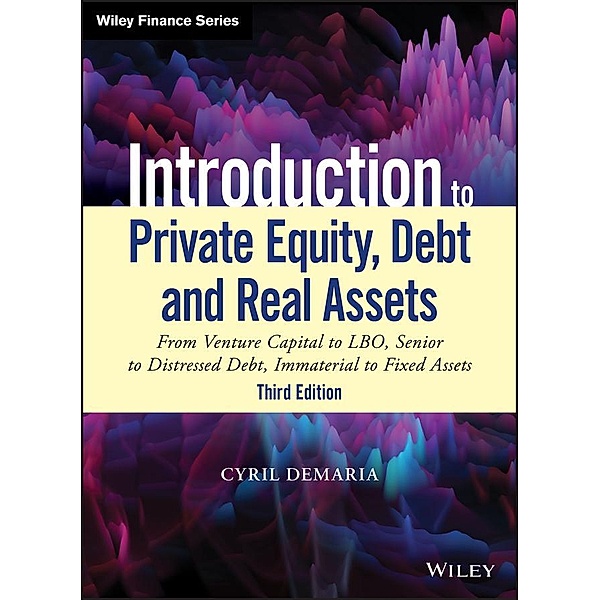 Introduction to Private Equity, Debt and Real Assets / Wiley Finance Editions, Cyril Demaria