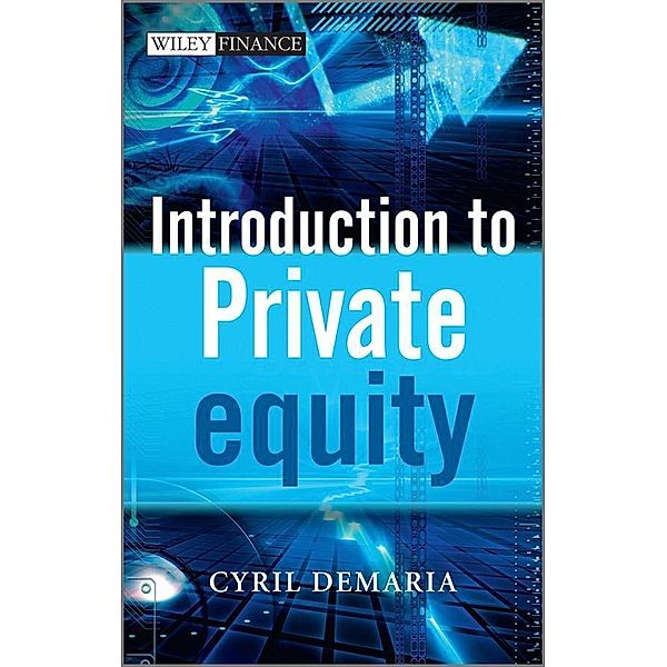 Introduction to Private Equity / Wiley Finance Series, Cyril Demaria