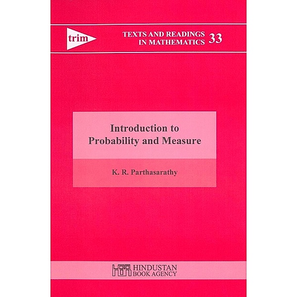 Introduction to Probability and Measure / Texts and Readings in Mathematics Bd.33, K. R. Parthasarathy