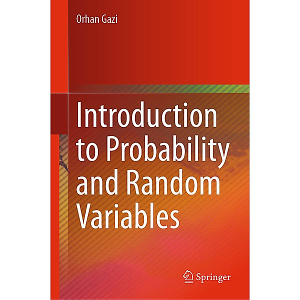 Introduction to Probability and Random Variables, Orhan Gazi