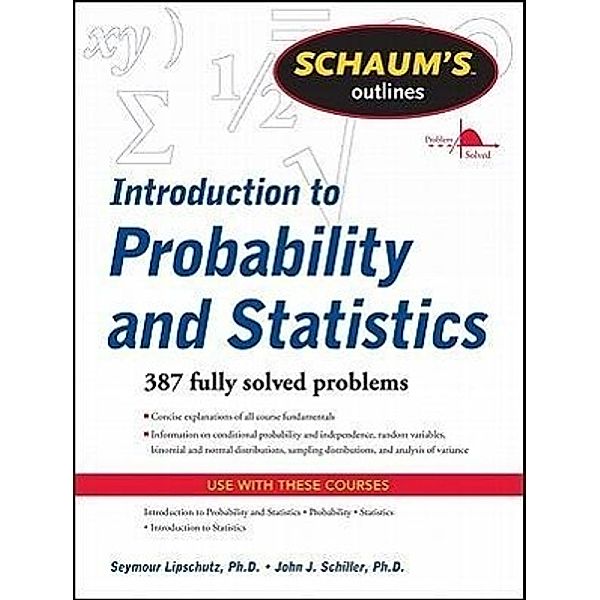 Introduction to Probability and Statistics, Seymour Lipschutz, John J. Schiller