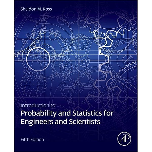 Introduction to Probability and Statistics for Engineers and Scientists, Sheldon M. Ross