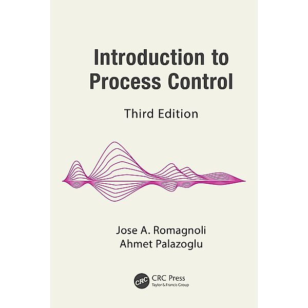 Introduction to Process Control, Jose A. Romagnoli, Ahmet Palazoglu