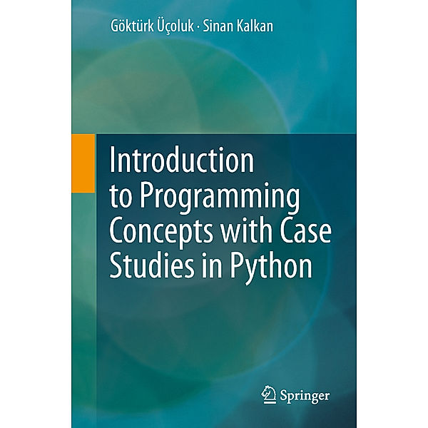 Introduction to Programming Concepts with Case Studies in Python, Göktürk Üçoluk, Sinan Kalkan