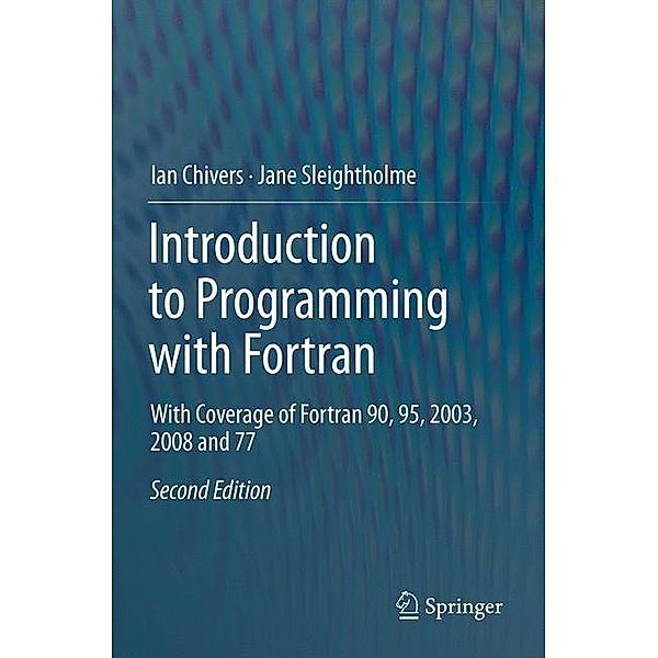 Introduction to Programming with Fortran, Ian Chivers, Jane Sleightholme