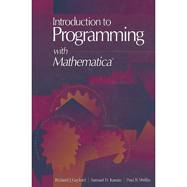 Introduction to Programming with Mathematica®, Richard J. Gaylord, Samuel N. Kamin, Paul R. Wellin