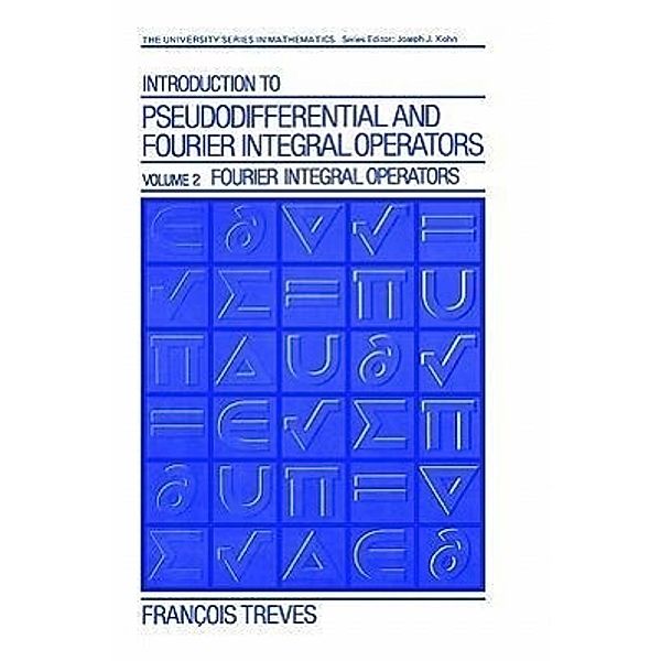 Introduction to Pseudodifferential and Fourier Integral Operators Volume 2, Jean-François Treves