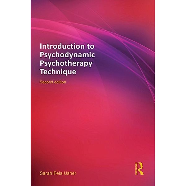 Introduction to Psychodynamic Psychotherapy Technique, Sarah Fels Usher