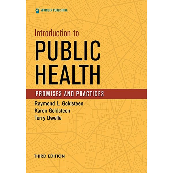 Introduction to Public Health, Raymond L. Goldsteen, Karen Goldsteen, Terry Dwelle