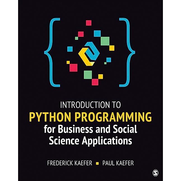 Introduction to Python Programming for Business and Social Science Applications, Frederick Kaefer, Paul Kaefer