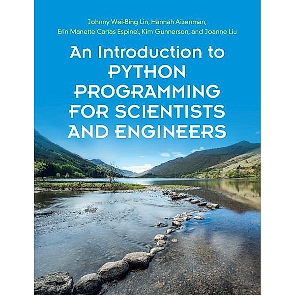 Introduction to Python Programming for Scientists and Engineers, Johnny Wei-Bing Lin