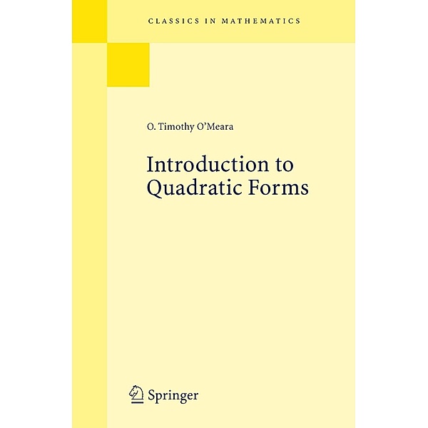 Introduction to Quadratic Forms / Classics in Mathematics, O. Timothy O'Meara