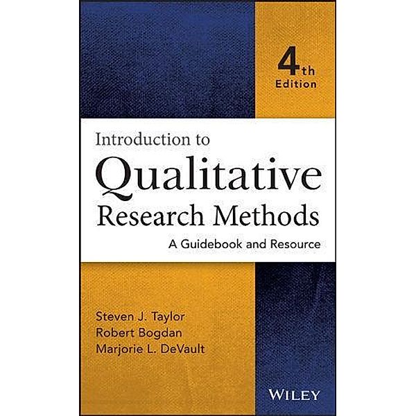 Introduction to Qualitative Research Methods, Steven J. Taylor, Robert Bogdan, Marjorie Devault