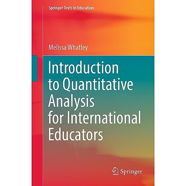 Introduction to Quantitative Analysis for International Educators / Springer Texts in Education, Melissa Whatley