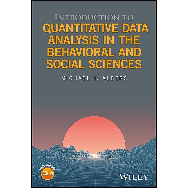 Introduction to Quantitative Data Analysis in the Behavioral and Social Sciences, Michael J. Albers