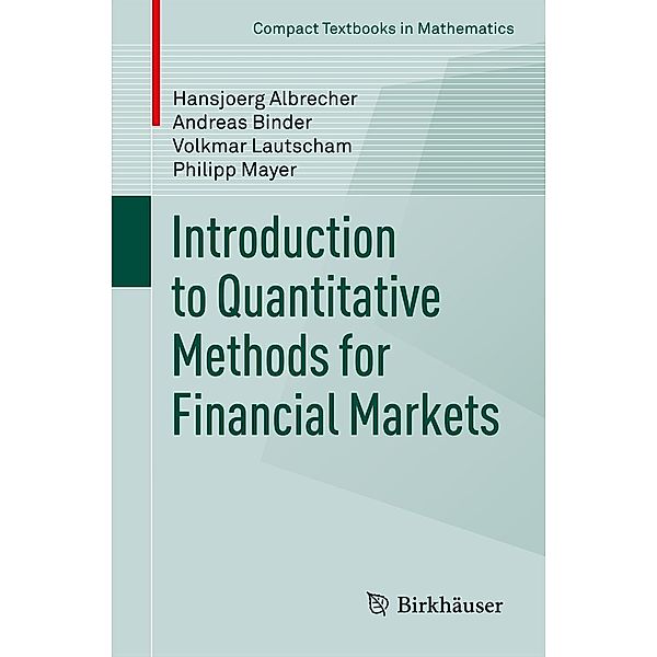 Introduction to Quantitative Methods for Financial Markets / Compact Textbooks in Mathematics, Hansjoerg Albrecher, Andreas Binder, Volkmar Lautscham, Philipp Mayer