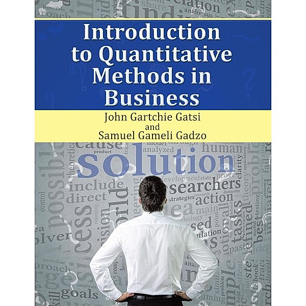 Introduction to Quantitative Methods in Business, John Gartchie Gatsi