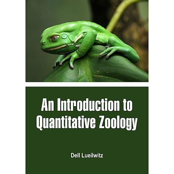 Introduction to Quantitative Zoology, Dell Lueilwitz