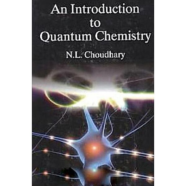 Introduction to Quantum Chemistry, N. L. Choudhary
