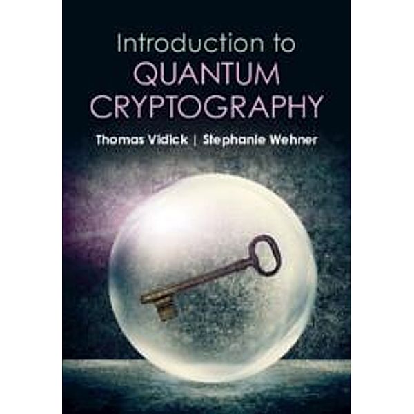 Introduction to Quantum Cryptography, Thomas Vidick, Stephanie Wehner