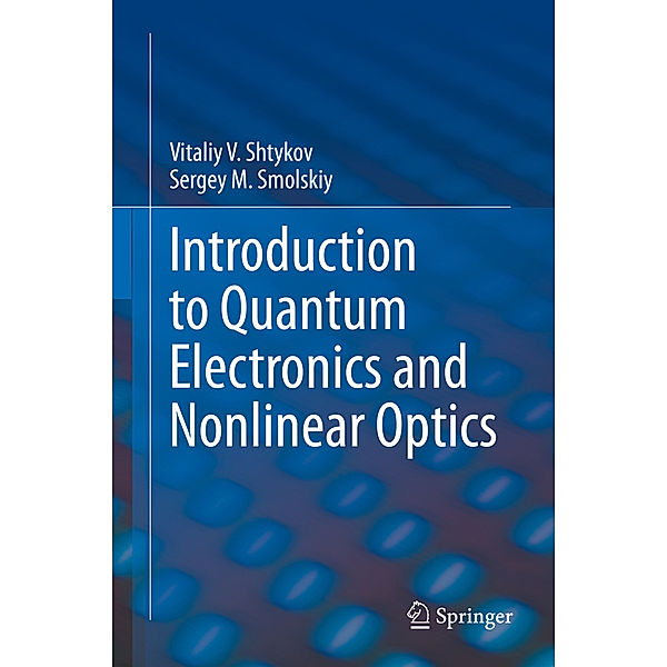 Introduction to Quantum Electronics and Nonlinear Optics, Vitaliy V. Shtykov, Sergey M. Smolskiy