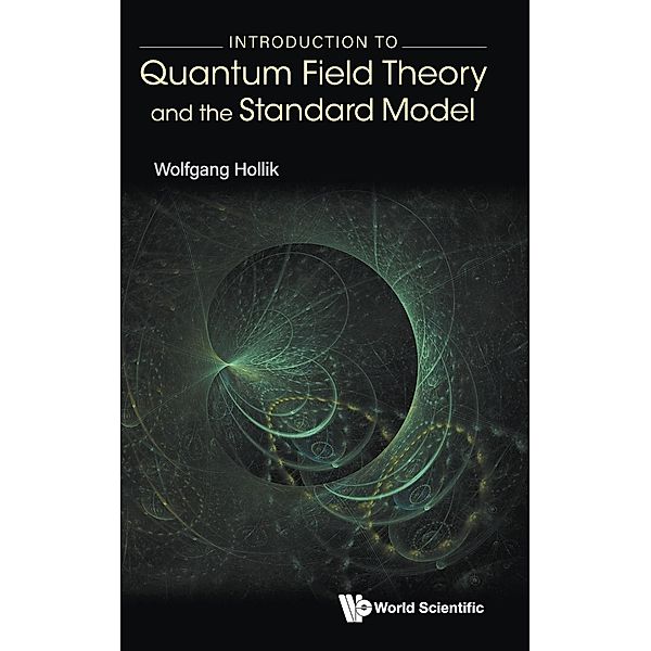 Introduction to Quantum Field Theory and the Standard Model, Wolfgang Hollik