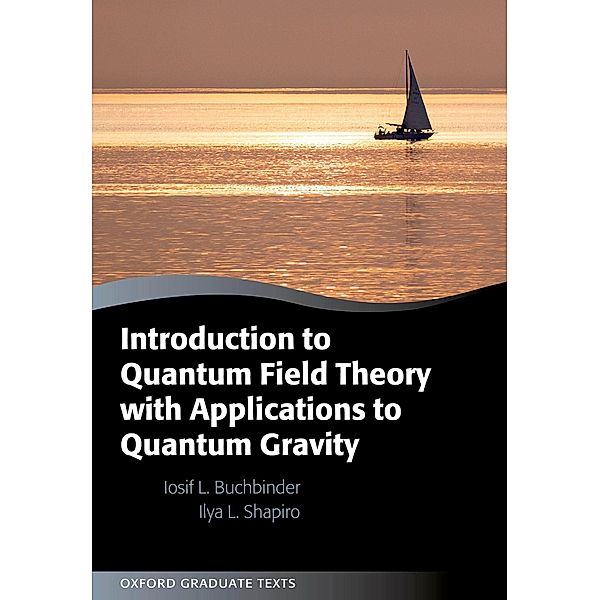 Introduction to Quantum Field Theory with Applications to Quantum Gravity, Iosif L. Buchbinder, Ilya Shapiro