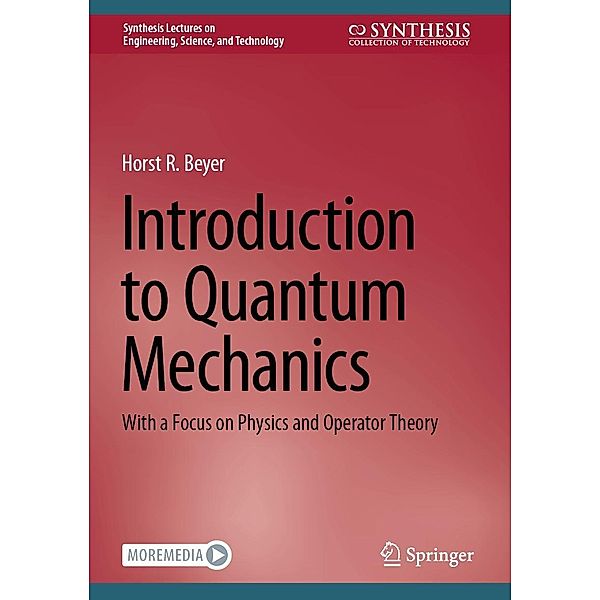 Introduction to Quantum Mechanics / Synthesis Lectures on Engineering, Science, and Technology, Horst R. Beyer