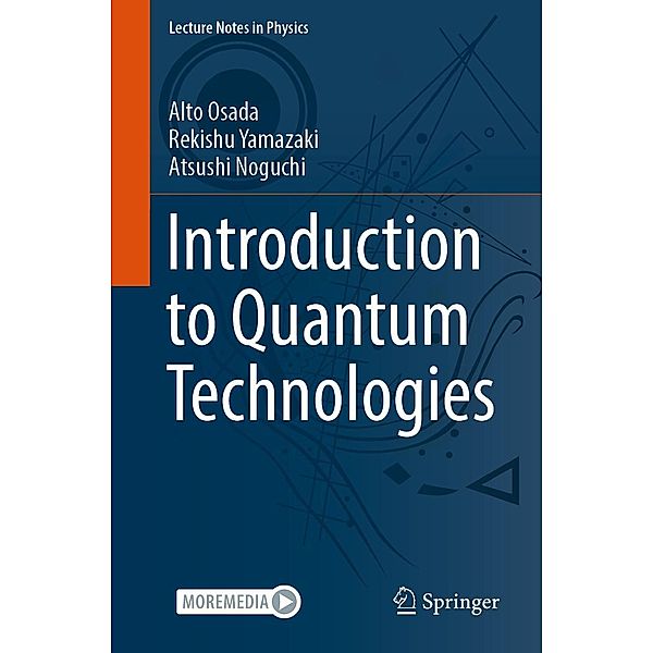Introduction to Quantum Technologies / Lecture Notes in Physics Bd.1004, Alto Osada, Rekishu Yamazaki, Atsushi Noguchi