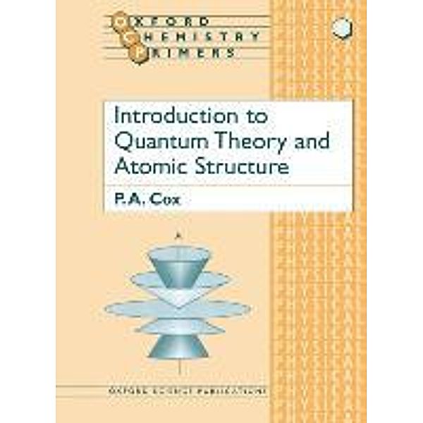 Introduction to Quantum Theory and Atomic Structure, P. A. Cox