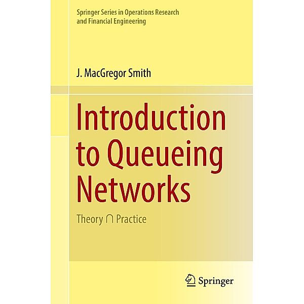 Introduction to Queueing Networks / Springer Series in Operations Research and Financial Engineering, J. MacGregor Smith