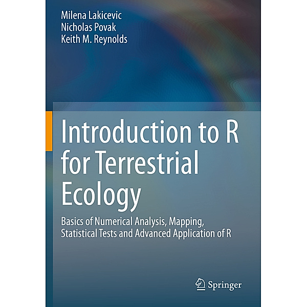 Introduction to R for Terrestrial Ecology, Milena Lakicevic, Nicholas Povak, Keith M. Reynolds
