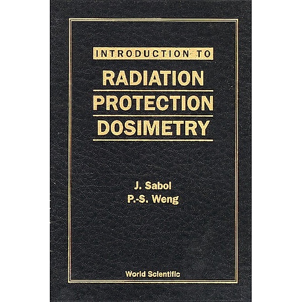 Introduction To Radiation Protection Dosimetry, Jozef Sabol, Pao-shan Weng