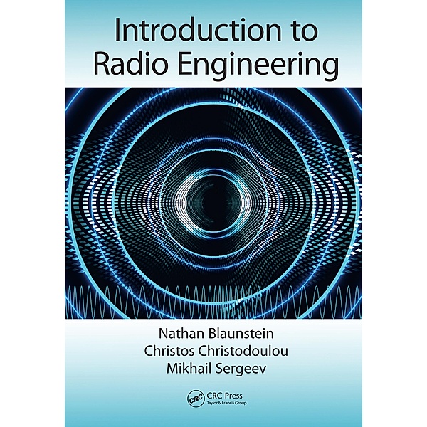 Introduction to Radio Engineering, Nathan Blaunstein, Christos Christodoulou, Mikhail Sergeev