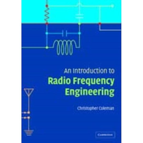 Introduction to Radio Frequency Engineering, Christopher Coleman