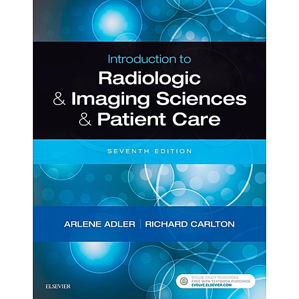 Introduction to Radiologic and Imaging Sciences and Patient Care E-Book, Arlene M. Adler, Richard R. Carlton