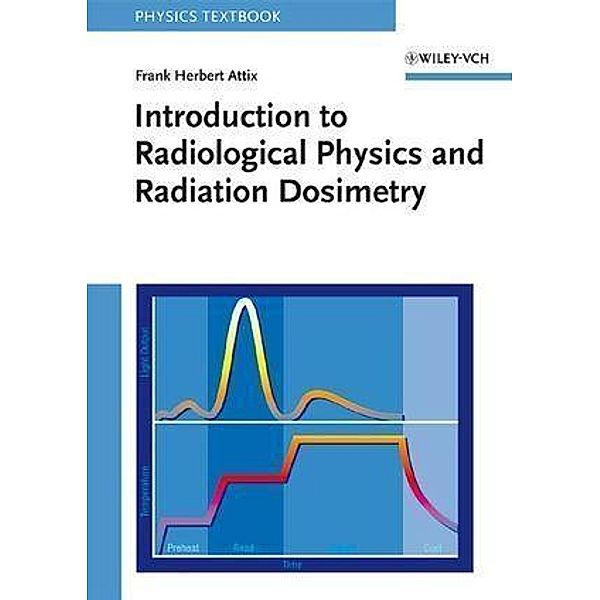 Introduction to Radiological Physics and Dosimetry, Frank Herbert Attix