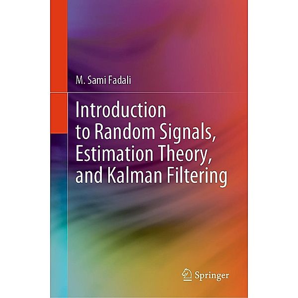 Introduction to Random Signals, Estimation Theory, and Kalman Filtering, M. Sami Fadali