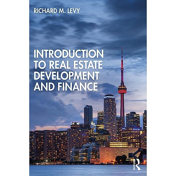 Introduction to Real Estate Development and Finance, Richard M. Levy