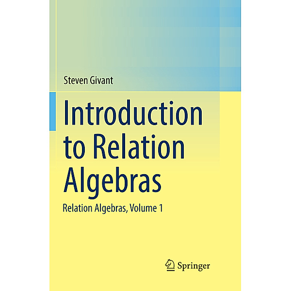 Introduction to Relation Algebras, Steven Givant