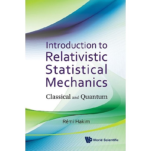 Introduction To Relativistic Statistical Mechanics: Classical And Quantum, Remi Joel Hakim