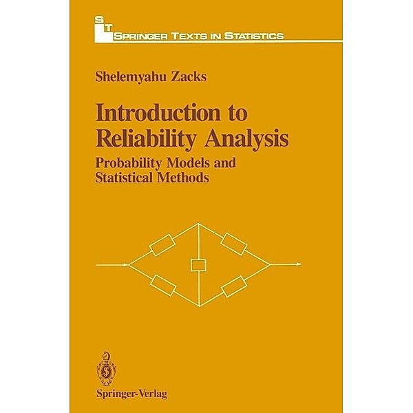 Introduction to Reliability Analysis / Springer Texts in Statistics, Shelemyahu Zacks