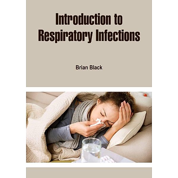Introduction to Respiratory Infections, Brian Black