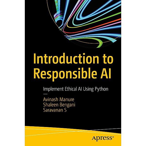 Introduction to Responsible AI, Avinash Manure, Shaleen Bengani, Saravanan S