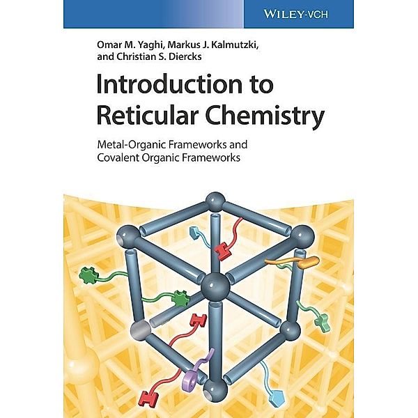 Introduction to Reticular Chemistry, Omar M. Yaghi, Markus J. Kalmutzki, Christian S. Diercks