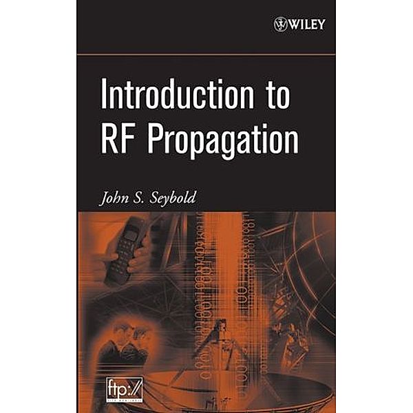 Introduction to RF Propagation, John S. Seybold