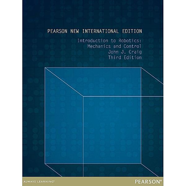 Introduction to Robotics: Pearson New International Edition PDF eBook, John J. Craig