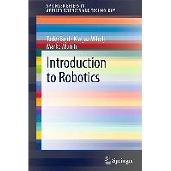 Introduction to Robotics / SpringerBriefs in Applied Sciences and Technology, Tadej Bajd, Matjaz Mihelj, Marko Munih