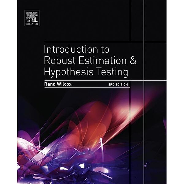 Introduction to Robust Estimation and Hypothesis Testing, Rand R. Wilcox